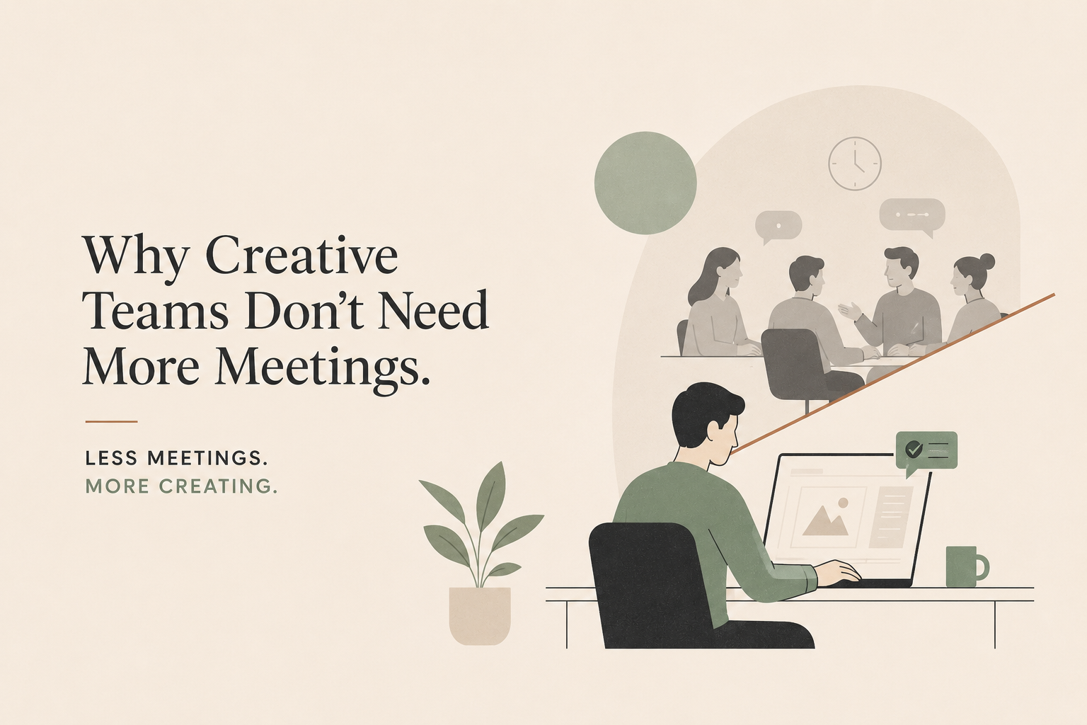For many agencies and in-house creative teams, the default response to any problem is simple: "Let's schedule a meeting."